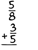 What is 5/8 + 3/5?