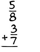 What is 5/8 + 3/7?