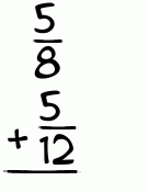 What is 5/8 + 5/12?