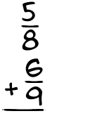 What is 5/8 + 6/9?