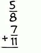 What is 5/8 + 7/11?