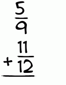 What is 5/9 + 11/12?