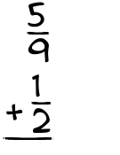 What is 5/9 + 1/2?