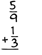 What is 5/9 + 1/3?