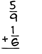 What is 5/9 + 1/6?