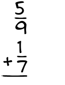 What is 5/9 + 1/7?