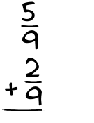 What is 5/9 + 2/9?