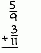 What is 5/9 + 3/11?