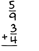 What is 5/9 + 3/4?