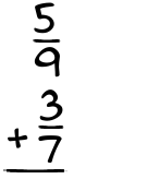 What is 5/9 + 3/7?