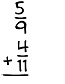 What is 5/9 + 4/11?