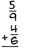 What is 5/9 + 4/6?