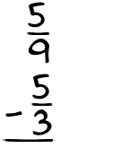 What is 5/9 - 5/3?