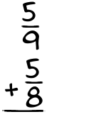 What is 5/9 + 5/8?