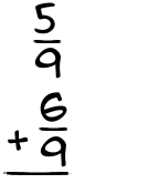 What is 5/9 + 6/9?