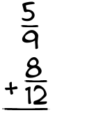 What is 5/9 + 8/12?