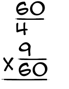 What is 60/4 x 9/60?