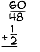 What is 60/48 + 1/2?