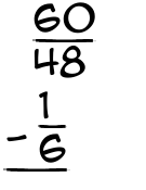 What is 60/48 - 1/6?