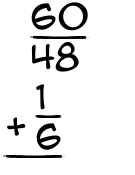 What is 60/48 + 1/6?