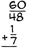 What is 60/48 + 1/7?