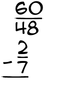 What is 60/48 - 2/7?