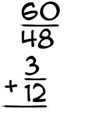 What is 60/48 + 3/12?