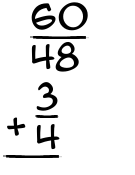 What is 60/48 + 3/4?