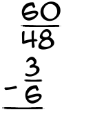 What is 60/48 - 3/6?