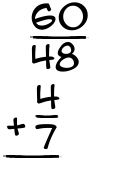 What is 60/48 + 4/7?