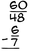 What is 60/48 - 6/7?