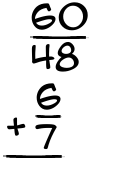 What is 60/48 + 6/7?