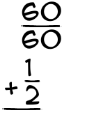 What is 60/60 + 1/2?
