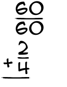 What is 60/60 + 2/4?