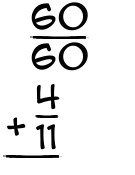 What is 60/60 + 4/11?