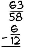 What is 63/58 - 6/12?