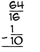 What is 64/16 - 1/10?