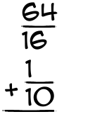What is 64/16 + 1/10?
