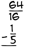 What is 64/16 - 1/5?