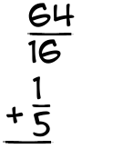 What is 64/16 + 1/5?