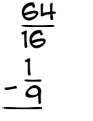 What is 64/16 - 1/9?