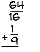 What is 64/16 + 1/9?
