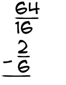 What is 64/16 - 2/6?