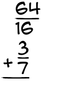 What is 64/16 + 3/7?