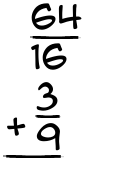 What is 64/16 + 3/9?