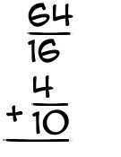 What is 64/16 + 4/10?