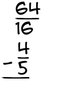 What is 64/16 - 4/5?