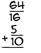 What is 64/16 + 5/10?