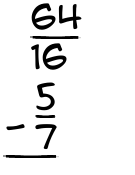 What is 64/16 - 5/7?