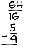 What is 64/16 - 5/9?